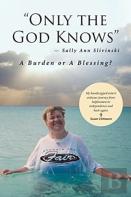 ''Only The God Knows'' -Sally Ann Slivinski