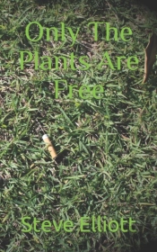 Only The Plants Are Free