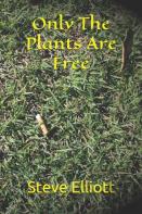 Only The Plants Are Free