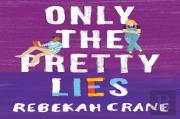 Only The Pretty Lies