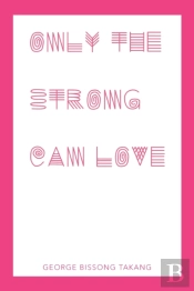 Only The Strong Can Love