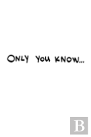 Only You Know