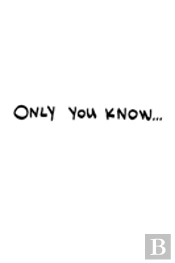Only You Know