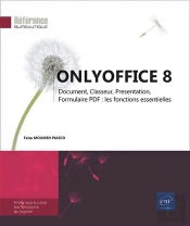 Onlyoffice 8 - Document, Classeur, Presentation, Formulaire Pdf : Les Fonctions Essentielles