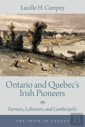 Ontario And Quebec'S Irish Pioneers