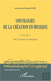 Ontologies De La Création Tome 2 ; Des Instants En Musique