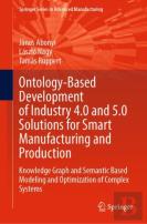 Ontology-Based Development Of Industry 4.0 And 5.0 Solutions For Smart Manufacturing And Production