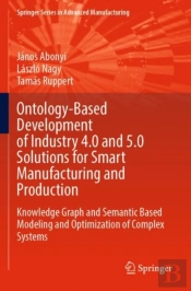 Ontology-Based Development Of Industry 4.0 And 5.0 Solutions For Smart Manufacturing And Production
