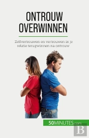 Ontrouw Overwinnen : Zelfvertrouwen En Vertrouwen In Je Relatie Terugwinnen Na Ontrouw