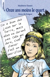 Onze Ans Moins Le Quart, Anne De Guigné - Les Sentinelles