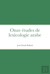 Onze Etudes De Lexicologie Arabe - Null