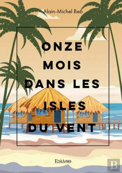 Bertrand.pt - Onze Mois Dans Les Isles Du Vent : Quarante Ans Plus Tard, Souvenirs Cachés