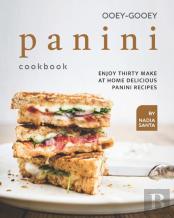 Ooey-Gooey Panini Cookbook