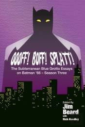 Oooff! Boff! Splatt! The Subterranean Blue Grotto Essays On Batman '66 - Season Three