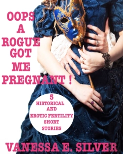 Bertrand.pt - Oops A Rogue Got Me Pregnant!: 5 Historical And Erotic Fertility Short Stories