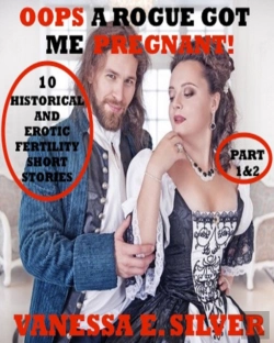 Bertrand.pt - Oops A Rogue Got Me Pregnant! Part 1&2: 10 Historical And Erotic Fertility Short Stories