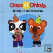 Oops Et Ohlala : Oops Et Ohlala Fêtent Un Anniversaire