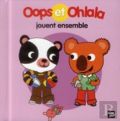 Oops Et Ohlala : Oops Et Ohlala Jouent Ensemble