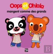 Oops Et Ohlala : Oops Et Ohlala Mangent Comme Des Grands