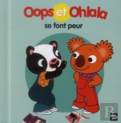 Oops Et Ohlala : Oops Et Ohlala Se Font Peur