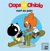 Oops Et Ohlala : Vont Au Parc