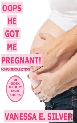 Bertrand.pt - Oops He Got Me Pregnant! Complete Series: 20 Erotic Fertility Short Stories