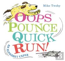 Oops, Pounce, Quick, Run!