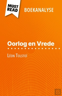 Bertrand.pt - Oorlog En Vrede Van Léon Tolstoï (Boekanalyse) : Volledige Analyse En Gedetailleerde Samenvatting Van Het Werk