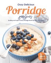 Oozy Delicious Porridge Recipes