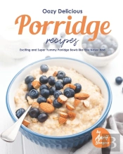 Oozy Delicious Porridge Recipes