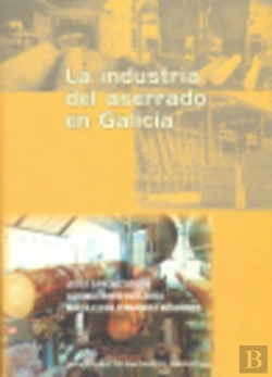 Bertrand.pt - Op/275-La Industria Del Aserrado En Galicia