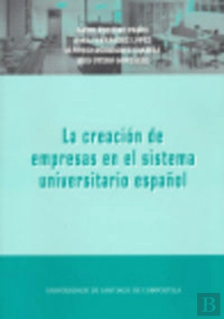 Bertrand.pt - Op/277-La Creación De Empresas En El Sistema Universitario Español