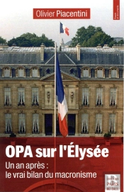 Opa Sur L'Élysée ; Un An Après : Le Vrai Bilan Du Macronisme