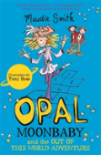 Opal Moonbaby And The Out Of This World Adventure