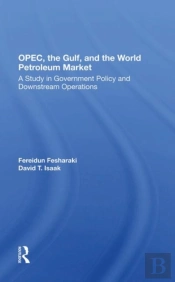 Opec, The Gulf, And The World Petroleum Market