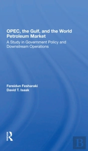 Opec, The Gulf, And The World Petroleum Market