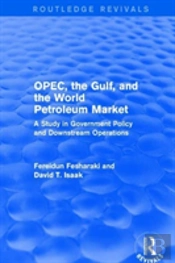 Opec, The Gulf, And The World Petroleum Market (Routledge Revivals)