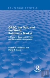 Opec, The Gulf, And The World Petroleum Market (Routledge Revivals)