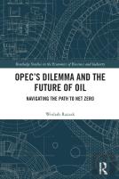 Opecâ€™S Dilemma And The Future Of Oil