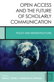 Open Access And The Future Of Scholarly Communication