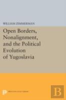 Open Borders, Nonalignment, And The Political Evolution Of Yugoslavia