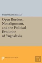 Open Borders, Nonalignment, And The Political Evolution Of Yugoslavia
