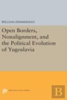 Open Borders, Nonalignment, And The Political Evolution Of Yugoslavia