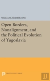 Open Borders, Nonalignment, And The Political Evolution Of Yugoslavia