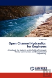 Open Channel Hydraulics For Engineers