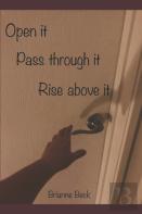 Open It, Pass Through It, Rise Above It