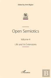 Open Semiotics. Volume 4 - Life And Its Extensions