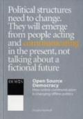Open Source Democracy: How Online Communication Is Changing Offline Politics