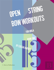 Open String Bow Workouts For Viola, Book One