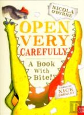 Open Very Carefully
